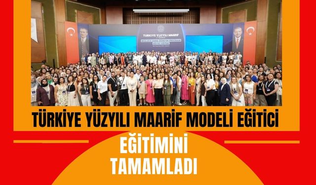 Türkiye Yüzyılı Maarif Modeli Eğitici Eğitimini Tamamladı