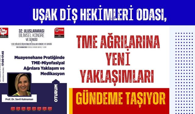Uşak Diş Hekimleri Odası, TME Ağrılarına Yeni Yaklaşımları Gündeme Taşıyor