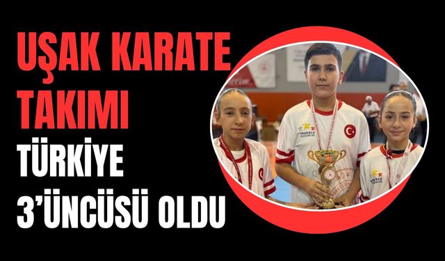 Uşak Karate Takımı Türkiye 3’üncüsü Oldu