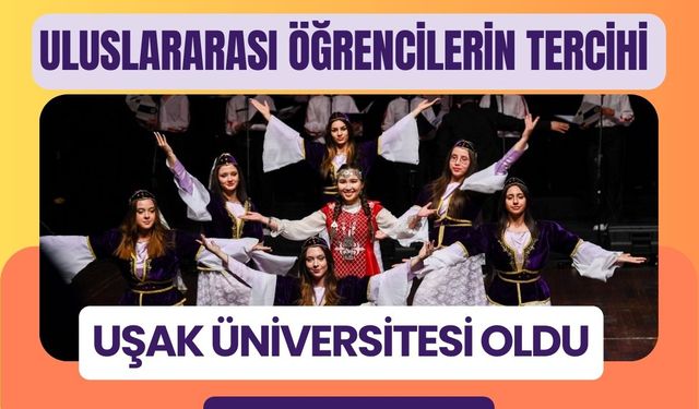 Uluslararası Öğrencilerin Tercihi Uşak Üniversitesi Oldu