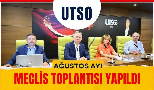 UTSO Ağustos Ayı Meclis Toplantısı Yapıldı