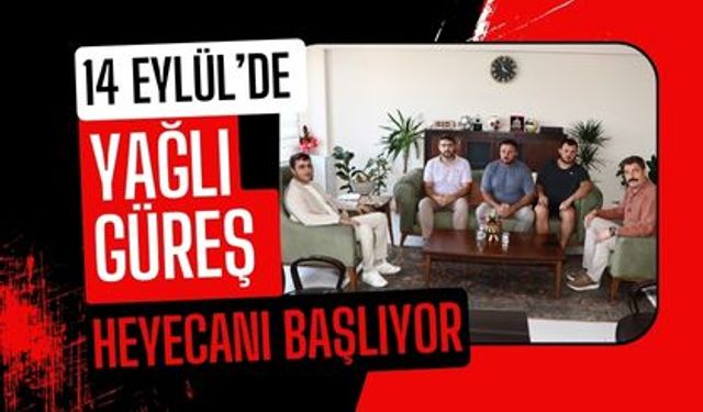 14 Eylül’de Yağlı Güreş Heyecanı Başlıyor