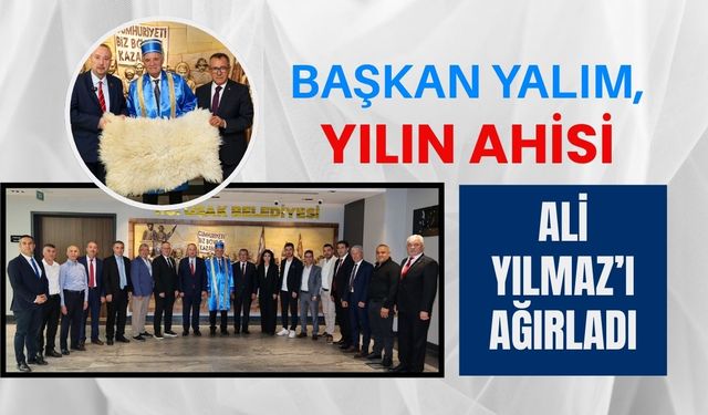 Başkan Yalım, Yılın Ahisi Ali Yılmaz’ı ağırladı