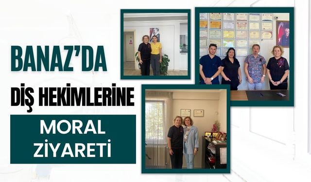 Banaz’da Diş Hekimlerine Moral Ziyareti