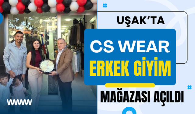 Uşak’ta CS Wear Erkek Giyim Mağazası Açıldı