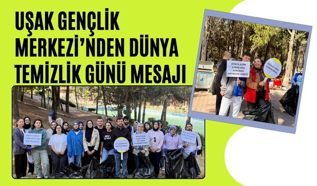 Uşak Gençlik Merkezi’nden Dünya Temizlik Günü Mesajı