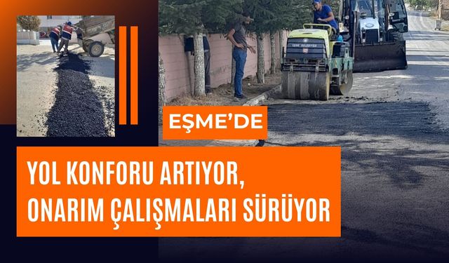 Eşme’de Yol Konforu Artıyor, Onarım Çalışmaları Sürüyor