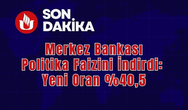 Merkez Bankası Politika Faizini İndirdi: Yeni Oran %40,5