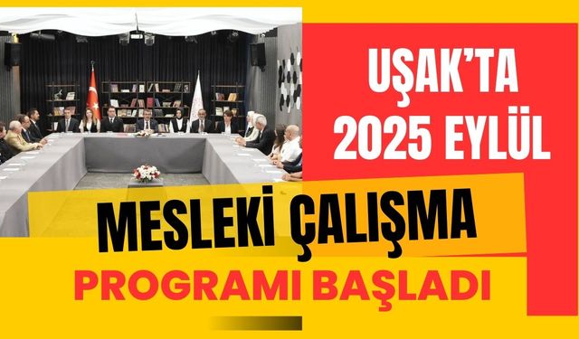 Uşak’ta 2025 Eylül Mesleki Çalışma Programı Başladı