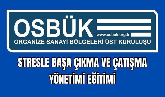 STRESLE BAŞA ÇIKMA VE ÇATIŞMA YÖNETİMİ EĞİTİMİ