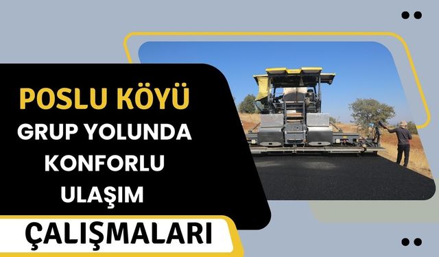 Poslu Köyü Grup Yolunda Konforlu Ulaşım Çalışmaları
