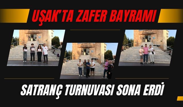 Uşak’ta Zafer Bayramı Satranç Turnuvası Sona Erdi