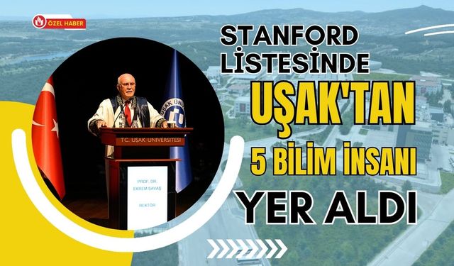 Stanford Listesinde Uşak'tan 5 Bilim İnsanı Yer Aldı