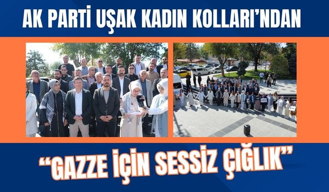 AK Parti Uşak Kadın Kolları’ndan “Gazze İçin Sessiz Çığlık”