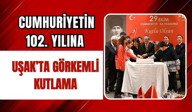 Cumhuriyetin 102. Yılına Uşak’ta Görkemli Kutlama