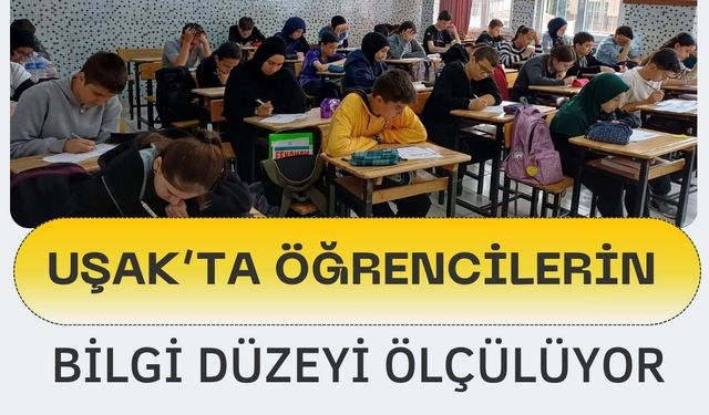 Uşak’ta Öğrencilerin Bilgi Düzeyi Ölçülüyor