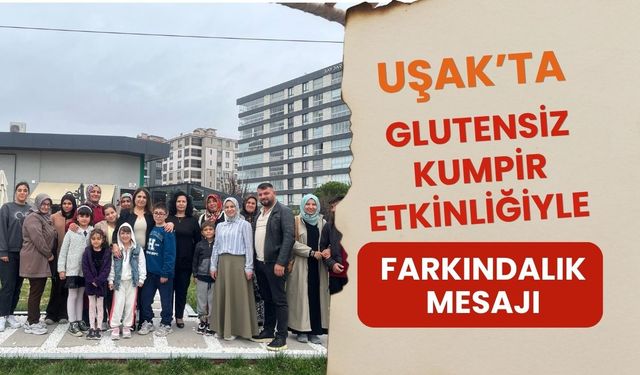 Uşak’ta Glutensiz Kumpir Etkinliğiyle Farkındalık Mesajı