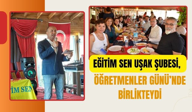 Eğitim Sen Uşak Şubesi, Öğretmenler Günü’nde Birlikteydi