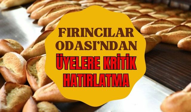 Fırıncılar Odası’ndan Üyelerine Kritik Hatırlatma