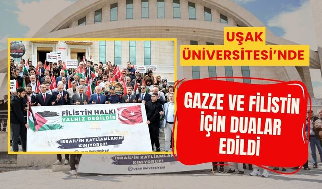 Uşak Üniversitesi’nde Gazze ve Filistin İçin Dualar Edildi