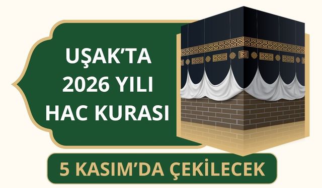Uşak’ta 2026 Yılı Hac Kurası 5 Kasım’da Çekilecek