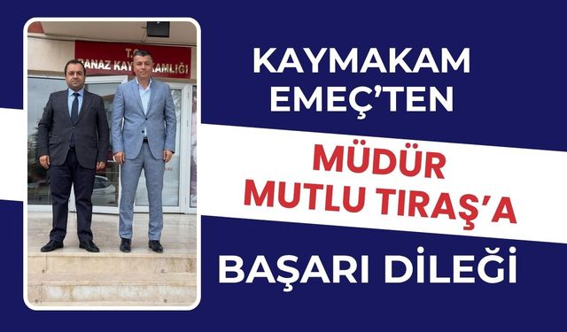 Kaymakam Emeç’ten Müdür Mutlu Tıraş’a Başarı Dileği
