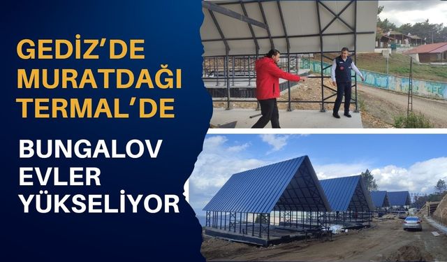 Gediz’de Muratdağı Termal’de Bungalov Evler Yükseliyor