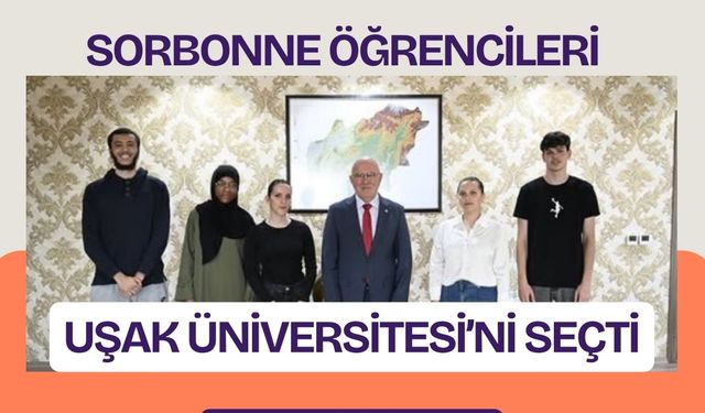Sorbonne Öğrencileri Uşak Üniversitesi’ni Seçti