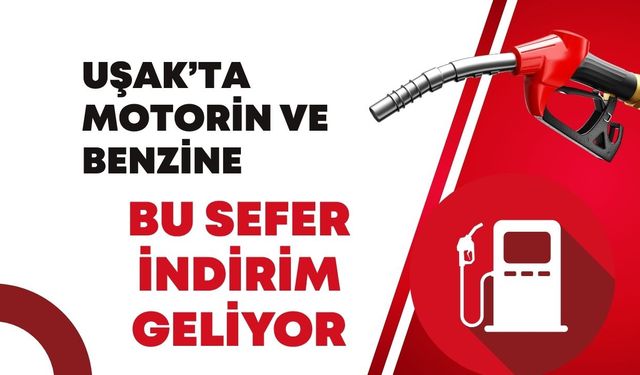 Uşak’ta Akaryakıta İndirim! Benzin ve Motorin Ucuzluyor
