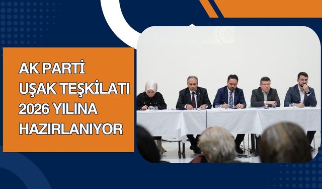 AK Parti Uşak Teşkilatı 2026 Yılına Hazırlanıyor