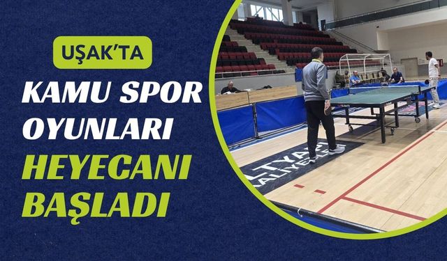 Uşak’ta Kamu Spor Oyunları Heyecanı Başladı