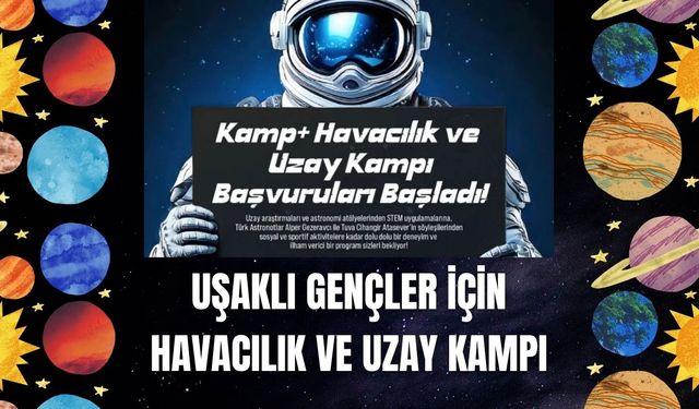 Uşaklı Gençler İçin Havacılık ve Uzay Kampı