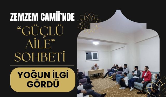 Zemzem Camii’nde “Güçlü Aile” Sohbeti Yoğun İlgi Gördü