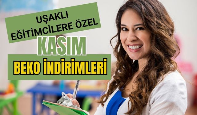 Uşaklı Eğitimcilere Özel Kasım Beko İndirimleri