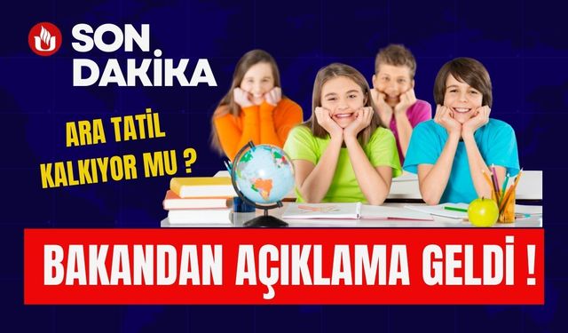 Ara Tatil Kalkıyor Mu ? Bakandan Açıklama Geldi !