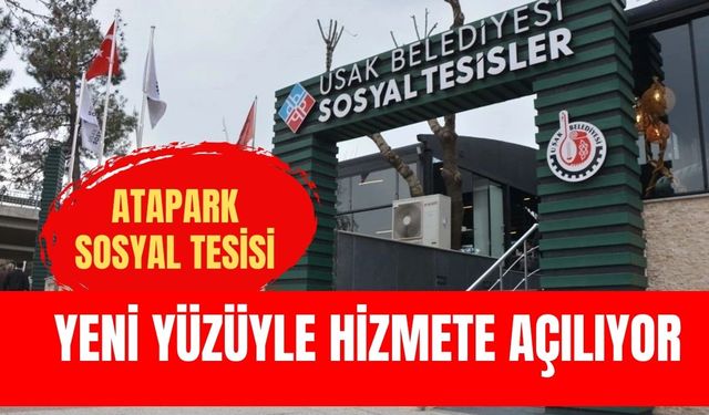 Atapark Sosyal Tesisi Yeni Yüzüyle Hizmete Açılıyor