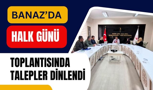 Banaz’da Halk Günü Toplantısında Talepler Dinlendi