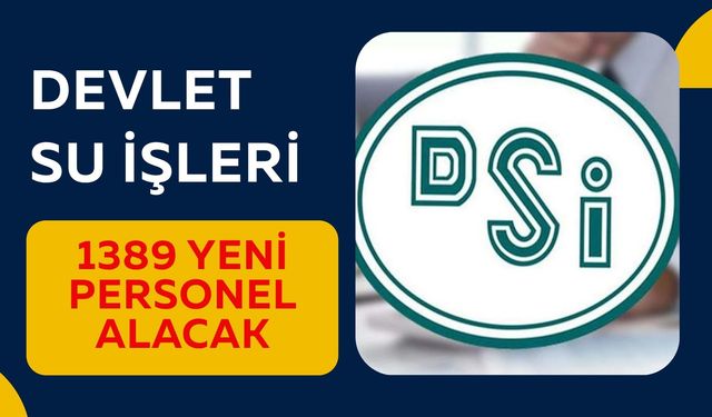 Bakan Müjdeyi Verdi  DSİ 1389 Yeni Personel Alacak