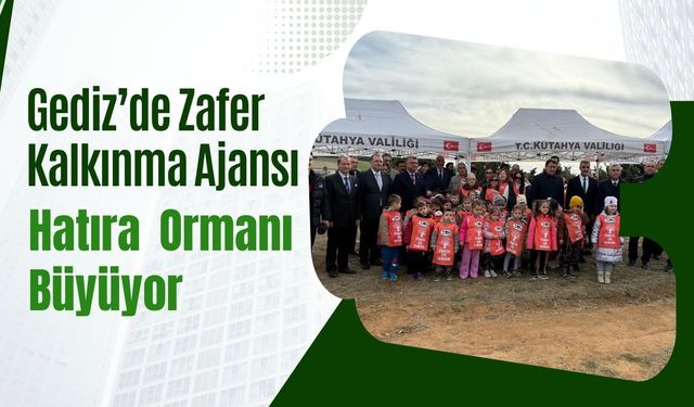 Gediz’de Zafer Kalkınma Ajansı Hatıra Ormanı Büyüyor