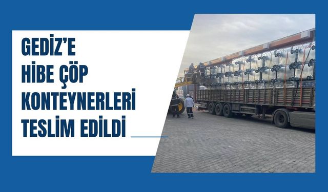 Gediz’e Hibe Çöp Konteynerleri Teslim Edildi