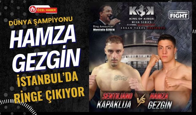 Dünya Şampiyonu Hamza Gezgin İstanbul’da Ringe Çıkıyor