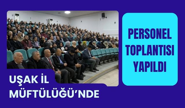 Uşak İl Müftülüğü’nde Personel Toplantısı Yapıldı