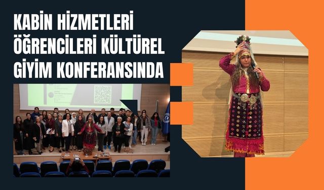 Kabin Hizmetleri Öğrencileri Kültürel Giyim Konferansında