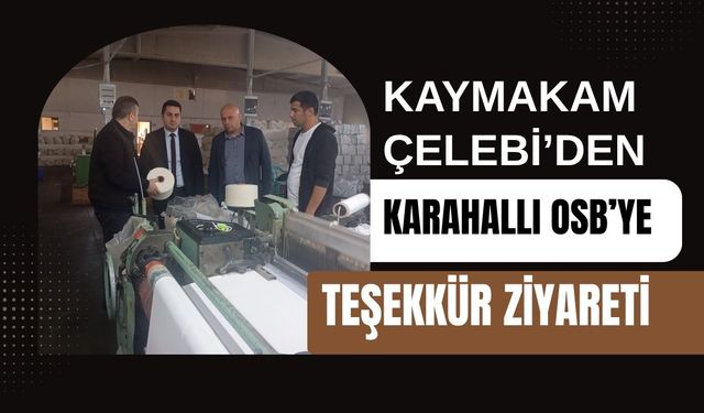 Kaymakam Çelebi’den Karahallı OSB’ye Teşekkür Ziyareti