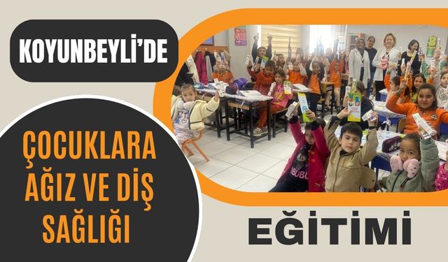 Koyunbeyli’de Çocuklara Ağız ve Diş Sağlığı Eğitimi