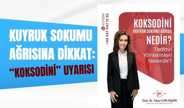 Kuyruk Sokumu Ağrısına Dikkat: “Koksodini” Uyarısı