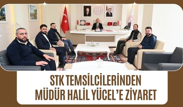 STK Temsilcilerinden Müdür Halil Yücel’e Ziyaret