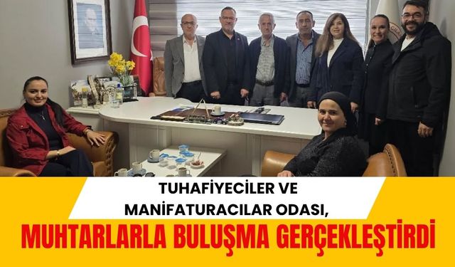 Tuhafiyeciler ve Manifaturacılar Odası, Muhtarlarla Buluştu