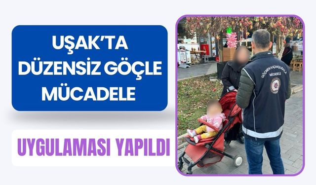 Uşak’ta Düzensiz Göçle Mücadele Uygulaması Yapıldı