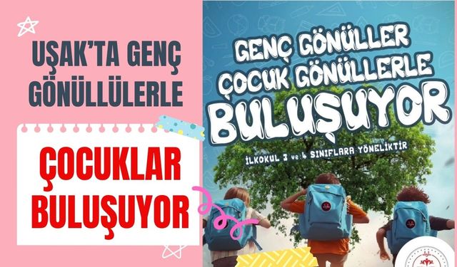 Uşak’ta Genç Gönüllülerle Çocuklar Buluşuyor